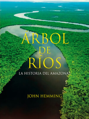 cover image of Árbol de ríos. La historia del Amazonas